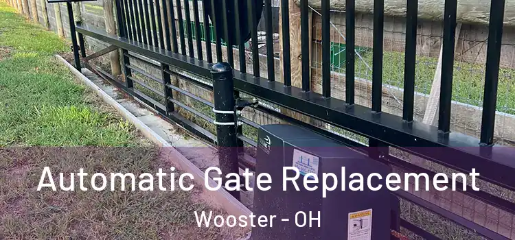  Automatic Gate Replacement Wooster - OH