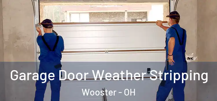  Garage Door Weather Stripping Wooster - OH