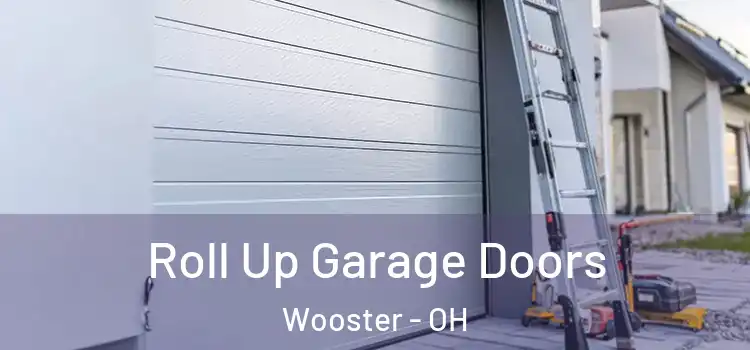  Roll Up Garage Doors Wooster - OH